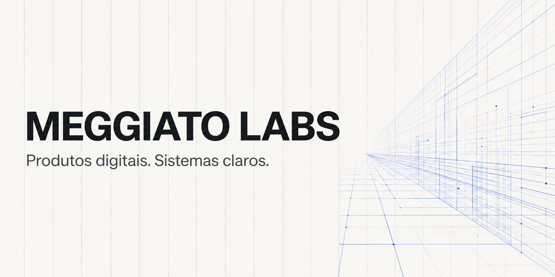 Meggiato Labs — Produtos digitais. Sistemas claros.